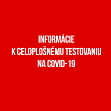 Informácia ku celoplošnému testovaniu na COVID 19 v našej obci
